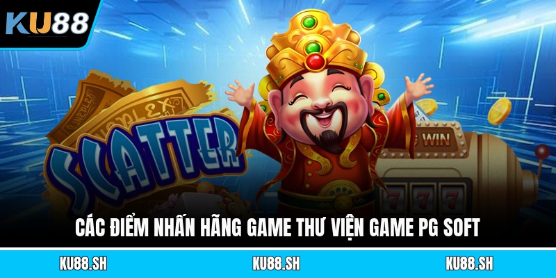 Các điểm nhấn hãng game thư viện game Pg Soft