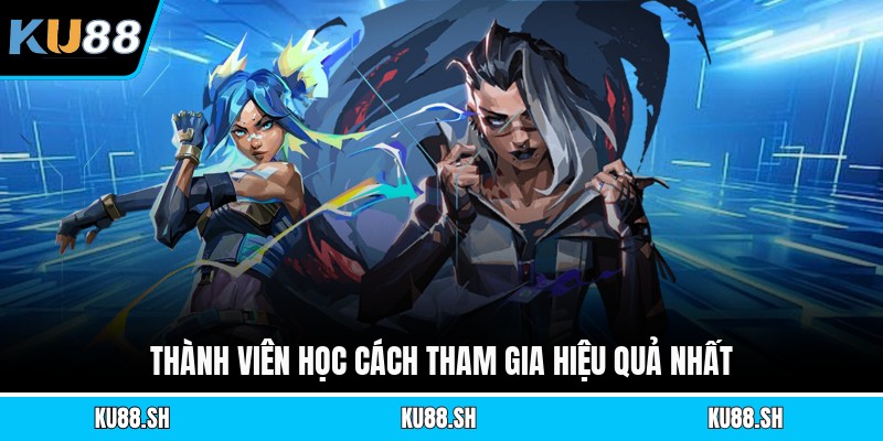Thành viên học cách tham gia hiệu quả nhất