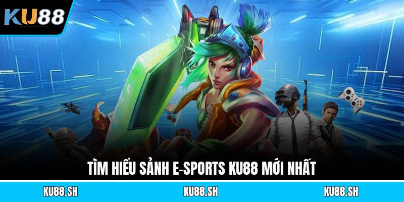 Tìm hiểu sảnh e-sports KU88 mới nhất