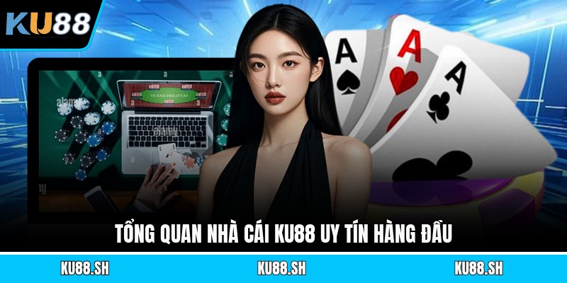 Tổng quan nhà cái KU88 uy tín hàng đầu