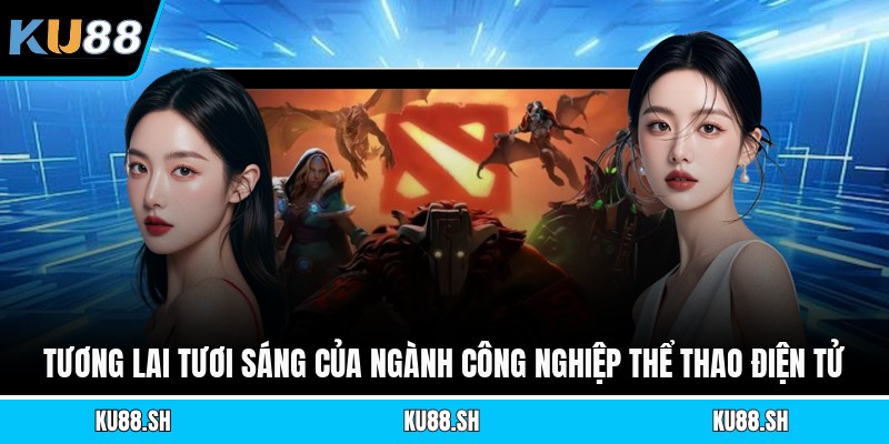 Tương lai tươi sáng của ngành công nghiệp thể thao điện tử