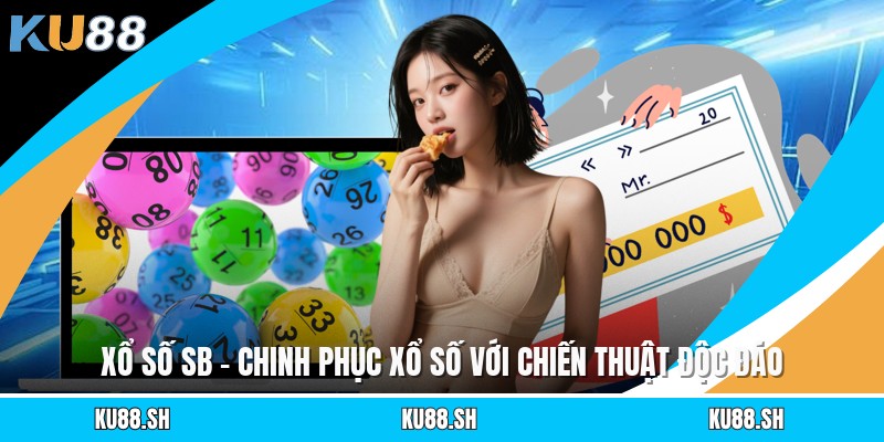 Xổ Số SB - Chinh Phục Xổ Số Với Chiến Thuật Độc Đáo